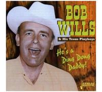 Bob Wills & His Texas Pl - He's a Ding Dong Daddy [Import]
