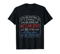He's an Idiot Funny Political Satire Anti Politicien T-Shirt