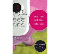 He's Just Not That into You: The No-Excuses Truth to Understanding Guys
