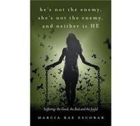 Hes Not the Enemy Shes Not the Enemy and Neither Is HE Suffering the Good the Bad and the Joyful - Marcia Rae Escobar - Trilogy Christian Publishing Inc. Marcia Rae EscobarMarcia Rae Escobar (Auteur)