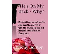 He's On My Back - Why?: She built an empire. He was sent to watch it fall. He chose to save it instead and then he chose her.