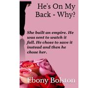 He's On My Back - Why?: She built an empire. He was sent to watch it fall. He chose to save it instead and then he chose her.