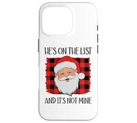 He's on The List and It's Not Mine Funny Santa Naughty List Coque pour iPhone 16 Pro