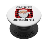 He's on The List and It's Not Mine Funny Santa Naughty List PopSockets PopGrip Adhésif