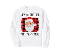 He's on The List and It's Not Mine Funny Santa Naughty List Sweatshirt