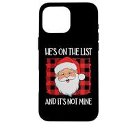 He's on The List It's Not Mine Santa Naughty List Christmas Coque pour iPhone 16 Pro Max