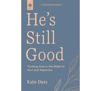 He's Still Good Trusting God in the Midst of Hurt and Rejection - Katie Dietz - Our Daily Bread Publishing - ebook (ePub) - Livre
