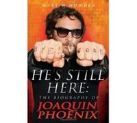 He's Still Here - The Biography of Joaquin Phoenix - [Version Originale] Martin Howden (Auteur)