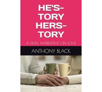 HE'S-TORY HERS-TORY: A DUAL NARRATIVE ON LOVE