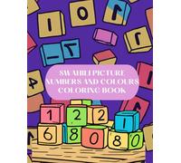 Hesabu na Rangi: Swahili Numbers & Colors Picture Book for Kids: Learn Swahili Counting & Colors with Fun Illustrations, Rhymes, and Pronunciation Guide