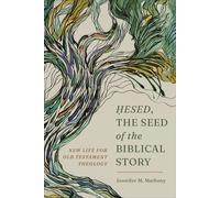 Hesed, the Seed of the Biblical Story New Life for Old Testament Theology - Jennifer M. Matheny - Baker Academic - ebook (ePub) - Livre