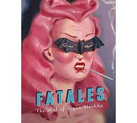 Heshka, Ryan - FATALES BY RYAN HESKA HC