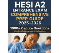 HESI A2 Entrance Exam Comprehensive Prep Guide 2025-2026: 1000+ Practice Questions with Detailed Answers and Explanations