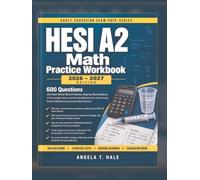 HESI A2 Math Practice Workbook 2026-2027: 600 Questions with Real-World Word Problems, Step-by-Step Solutions, 3 Full-Length Tests, and Formula ... School Admission Assessment Math Section