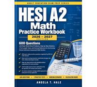 HESI A2 Math Practice Workbook 2026-2027: 600 Questions with Real-World Word Problems, Step-by-Step Solutions, 3 Full-Length Tests, and Formula ... School Admission Assessment Math Section