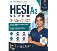 HESI A2 Study Guide 2026-2027 for Nursing: Complete Admission Assessment Exam Review with Math, Reading, Vocabulary, Grammar, Anatomy and Physiology, and Practice Questions