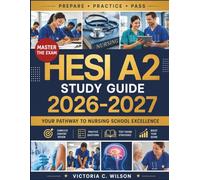 HESI A2 STUDY GUIDE 2026-2027: Master Nursing School Exams with Extensive Practice Questions, Clear Answer Explanations, and Effective Strategies for Higher Scores