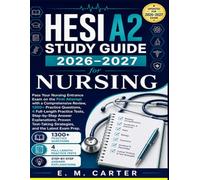 HESI A2 Study Guide 2026-2027 Nursing: Pass Your Nursing Entrance Exam on the First Attempt with a Comprehensive Review, 900+ Practice Questions, 4 ... and Proven Test-Taking Strategies