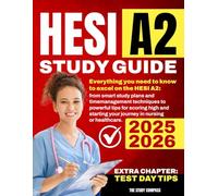 HESI A2 STUDY GUIDE: from smart study plans and time management techniques to powerful tips for scoring high and starting your journey in nursing or healthcare
