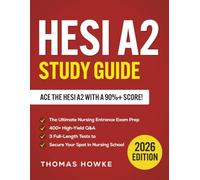 HESI A2 Study Guide: The Ultimate Nursing Entrance Exam Prep with 400+ High-Yield Q&A and 3 Full-Length Tests to Secure Your Spot in Nursing School