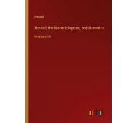 Hesiod, The Homeric Hymns, And Homerica