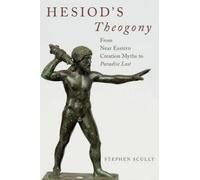 Hesiod's Theogony: From Near Eastern Creation Myths to Paradise Lost [Hardback]