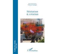 Hésitation & création - François Soulages - L'harmattan - broché - Monographie