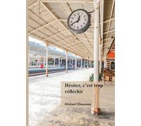 Hésiter, c'est trop réfléchir