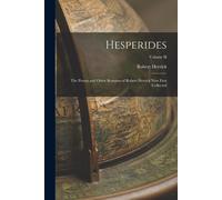 Hesperides: The Poems And Other Remains Of Robert Herrick Now First Collected; Volume Ii