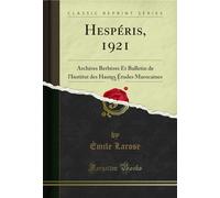 Hespéris, 1921, Vol. 1: Archives Berbères Et Bulletin de l'Institut Des Hautes Études Marocaines (Classic Reprint)