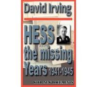 Hess The Missing Years 19411945 The Missing Years - David Irving - Focal Point Publications - Livre en Anglais David IrvingDavid Irving (Auteur)
