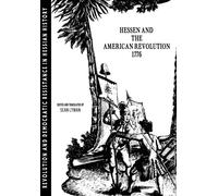 Hesse And The American Revolution 1776: Revolution And Democratic Resistance In Hessian History