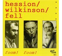 Hession/Wilkinson/Fell - foom [Import]