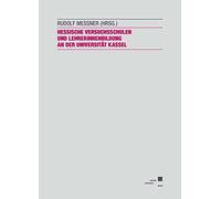 Hessische Versuchsschulen und LehrerInnenbildung an der Universität Kassel - zur Geschichte einer Kooperation: Ergänzte Dokumentation des ... Hessische Versuchsschulen ¿ eine Bilanz