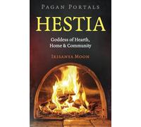 Hestia: Goddess of Hearth, Home & Community