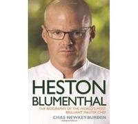 Heston Blumenthal: The Biography of the World's Most Brilliant Master Chef. Chas Newkey - Burden (Auteur)