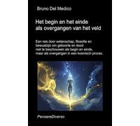 Het begin en het einde als overgangen van het veld: Een reis door wetenschap, filosofie en bewustzijn om geboorte en dood als overgangen in een kosmisch proces.