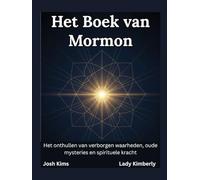 Het Boek van Mormon: Het onthullen van verborgen waarheden, oude mysteries en spirituele kracht