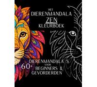Het Dierenmandala Zen kleurboek: 60+ ontspannende dierenmandala's voor elke niveau