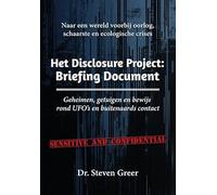 Het Disclosure Project: briefing document: Geheimen, getuigen en bewijs rond UFO’s en buitenaards contact