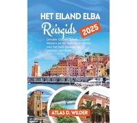 Het eiland Elba Reisgids 2025: Ontdek Golden Sands, Crystal Waters en de tijdloze charmes van het best bewaarde geheim van Italië