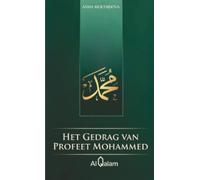 Het Gedrag van Profeet Mohammed: Een inspirerende gids over zijn karakter, barmhartigheid, rechtvaardigheid en omgang met mensen