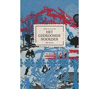 Het gedroomde Noorden: Een atlas