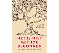 Het is niet met jou begonnen: de erfenis van familietrauma