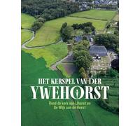 Het kerspel van der Ywehorst: Rond de kerk van IJhorst en De Wijk aan de Reest
