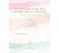 Het kleine visje dat leerde nee te zeggen: Een prentenboek over sociale vaardigheden, lief zijn en zelfzorg voor kinderen van 3-8 jaar