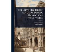 Het Leeven En Bedryf Van Cesar Borgia, Hartog Van Valentinois