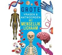 Het menselijk lichaam - Grote vragen & antwoorden