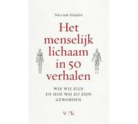 Het menselijk lichaam in 50 verhalen: Wie wij zijn en hoe wij zo zijn geworden