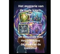 Het mysterie van de oude kaart Deel 3 De zwevende stad, Het droombos, De stad van de toekomst